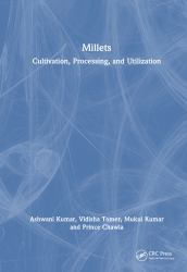 Millets : Cultivation, Processing, and Utilization