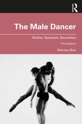 The Male Dancer : Bodies, Spectacle, Sexualities