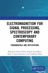 Electromagnetism for Signal Processing Spectroscopy and Contemporary Computing