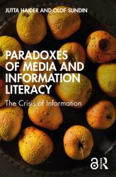 Paradoxes of Media and Information Literacy : The Crisis of Information