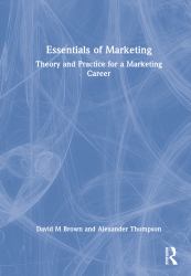 Essentials of Marketing : Theory and Practice for a Marketing Career