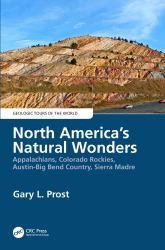 North America's Natural Wonders : Appalachians, Colorado Rockies, Austin-Big Bend Country, Sierra Madre