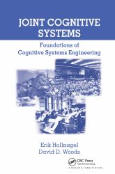 Joint Cognitive Systems : Foundations of Cognitive Systems Engineering