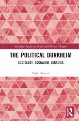 The Political Durkheim : Sociology, Socialism, Legacies