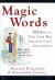 Magic Words : 101 Ways to Talk Your Way Through Life's Challenges