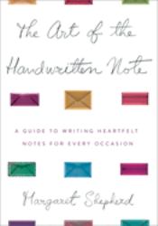 The Art of the Handwritten Note : A Guide to Reclaiming Civilized Communication