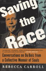 Saving the Race : Conversations on du Bois from a Collective Memoir of Souls