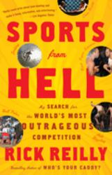 Sports from Hell : My Search for the World's Most Outrageous Competition