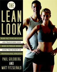 The Lean Look : Burn Fat, Tone Muscles, and Transform Your Body in Twelve Weeks Using the Secrets of Professional Athletes