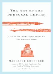 The Art of the Personal Letter : A Guide to Connecting Through the Written Word