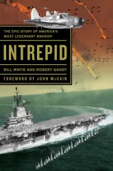 Intrepid : The Epic Story of America's Most Legendary Warship