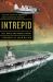 Intrepid : The Epic Story of America's Most Legendary Warship