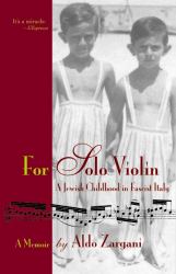 For Solo Violin : A Jewish Childhood in Fascist Italy