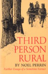 Third Person Rural : Further Essays of a Sometime Farmer