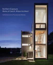 Northern Exposure : Works of Carol A. Wilson Architect