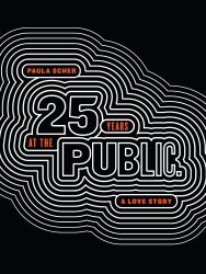 Paula Scher : Twenty-Five Years at the Public: a Love Story