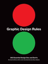 Graphic Design Rules : 365 Essential Design Dos and Don'ts