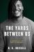 The Yards Between Us : A Memoir of Life, Love, and Football