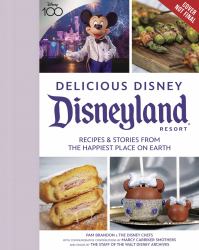 Delicious Disney: Disneyland : Recipes and Stories from the Happiest Place on Earth