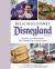 Delicious Disney: Disneyland : Recipes and Stories from the Happiest Place on Earth