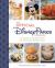 The Official Disney Parks Cookbook : 101 Magical Recipes from the Delicious Disney Vault