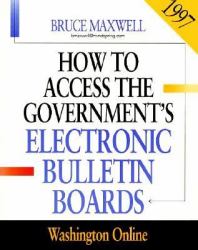 How to Access the Government's Electronic Bulletin Boards, 1997 : Washington Online