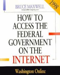 How to Access Federal Government Information on the Internet, 1998 : Washington Online