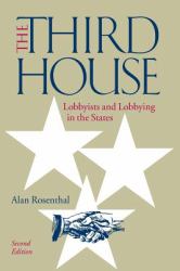 The Third House : Lobbyists and Lobbying in the States