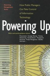 Powering Up : How Public Managers Can Take Control of Information Technology