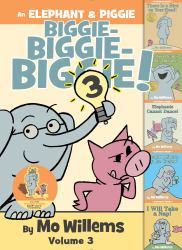 An Elephant and Piggie Biggie! Volume 3