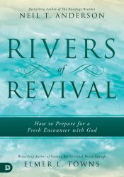 Rivers of Revival : How to Prepare for a Fresh Encounter with God