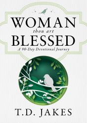 Woman, Thou Art Blessed : A 90 Day Devotional Journey