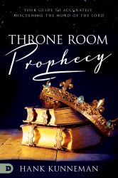 Throne Room Prophecy : Your Guide to Accurately Discerning the Word of the Lord