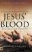 The Supernatural Power of Jesus' Blood : Applying the Blessings Available Through Jesus' Blood