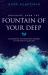 Breaking Open the Fountain of the Deep : Discovering the Prophetic Pattern of the Spirit Filled Life