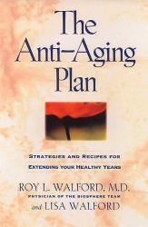 The Anti-Aging Plan : Strategies and Recipes for Extending Your Healthy Years, First Trade Edition