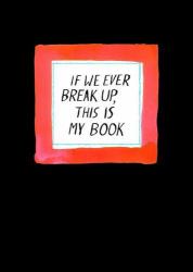 If We Ever Break up, This Is My Book