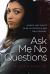 Ask Me No Questions