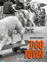 Dogtown : The Pups of Venice Beach and Their Humans