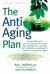 The Anti-Aging Plan : The Nutrient-Rich, Low-Calorie Way of Eating for a Longer Life--The Only Diet Scientifically Proven to Extend