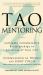 Tao Mentoring : Cultivate Collaborative Relationships in All Areas of Your Life