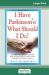 I Have Parkinson's : What Should I Do?: an Informative, Practical, Personal Guide to Living Positively with the Many Challenges of Parkinson's Disease (16pt Large Print Edition)