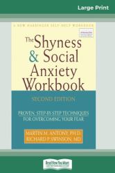 The Shyness & Social Anxiety Workbook : 2nd Edition: Proven, Step-By-Step Techniques for Overcoming Your Fear (16pt Large Print Edition)