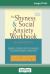 The Shyness & Social Anxiety Workbook : 2nd Edition: Proven, Step-By-Step Techniques for Overcoming Your Fear (16pt Large Print Edition)