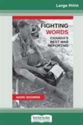 Fighting Words : Canada's Best War Reporting (16pt Large Print Edition)