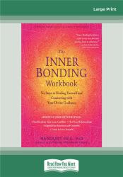 The Inner Bonding Workbook : Six Steps to Healing Yourself and Connecting with Your Divine Guidance