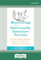 Recovering from Emotionally Immature Parents : Practical Tools to Establish Boundaries and Reclaim Your Emotional Autonomy