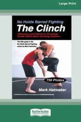 No Holds Barred Fighting : The Clinch (16pt Large Print Edition)