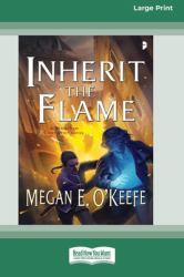 Inherit the Flame : A Scorched Continent Novel [16pt Large Print Edition]