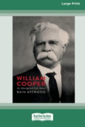 William Cooper : An Aboriginal Life Story